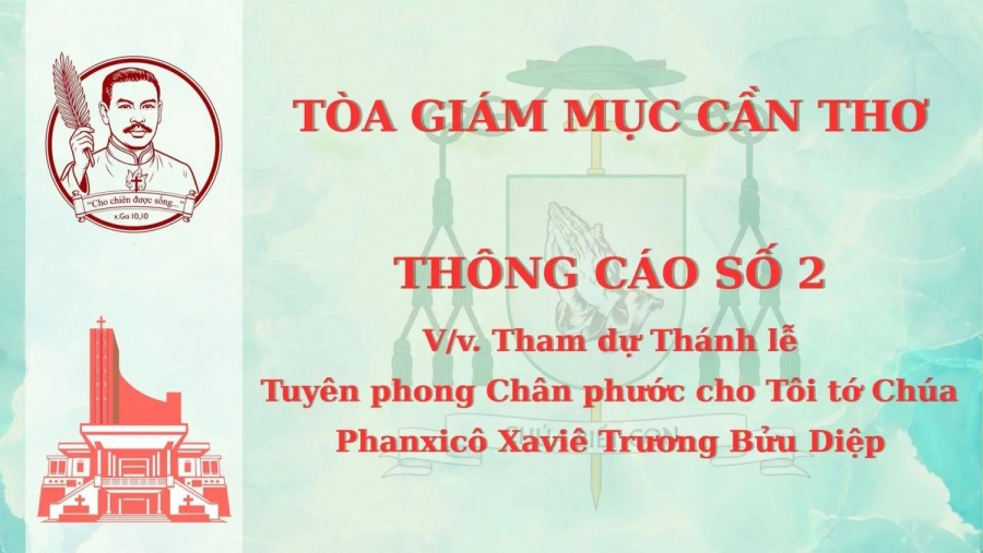 Tòa Giám Mục Cần Thơ thông cáo số 2 về việc tham dự Thánh lễ Tuyên phong Chân phước cho Tôi tớ Chúa Phanxicô Xaviê Trương Bửu Diệp