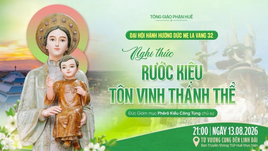 TRỰC TIẾP ĐẠI HỘI HÀNH HƯƠNG ĐỨC MẸ LA VANG LẦN THỨ 32 DIỄN RA TỪ NGÀY 13-15/8/2026