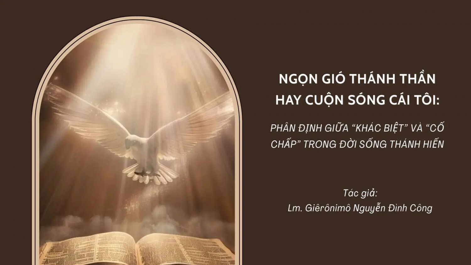 NGỌN GIÓ THÁNH THẦN HAY CUỘN SÓNG CÁI TÔI: PHÂN ĐỊNH GIỮA “KHÁC BIỆT” VÀ “CỐ CHẤP” TRONG ĐỜI SỐNG THÁNH HIẾN