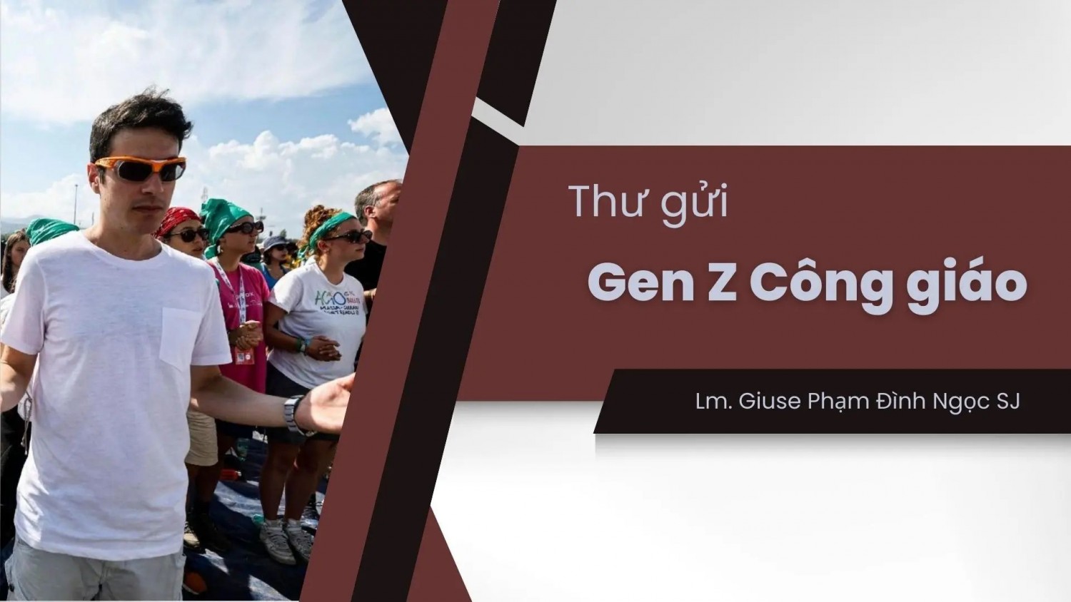 THƯ GỬI GEN Z CÔNG GIÁO
