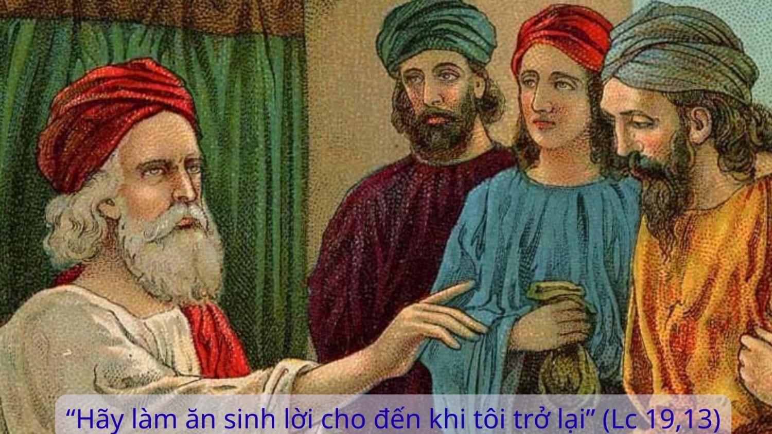 Thứ Tư Tuần 33 Thường Niên Năm C (Lc19, 11 - 28)