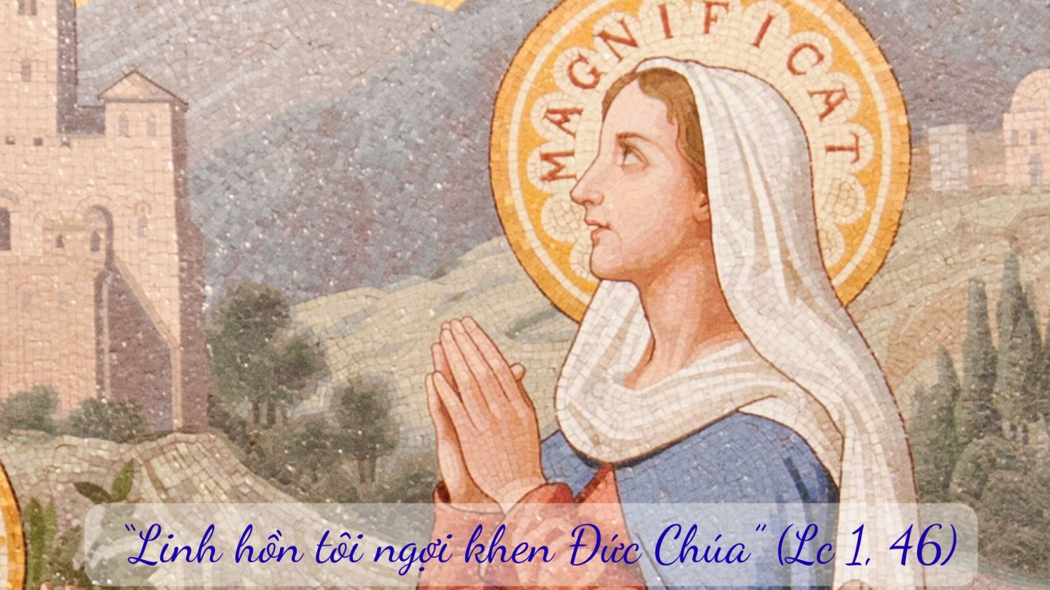 Ngày 22 tháng 12: Lời kinh Magnificat (Lc 1,46-56)