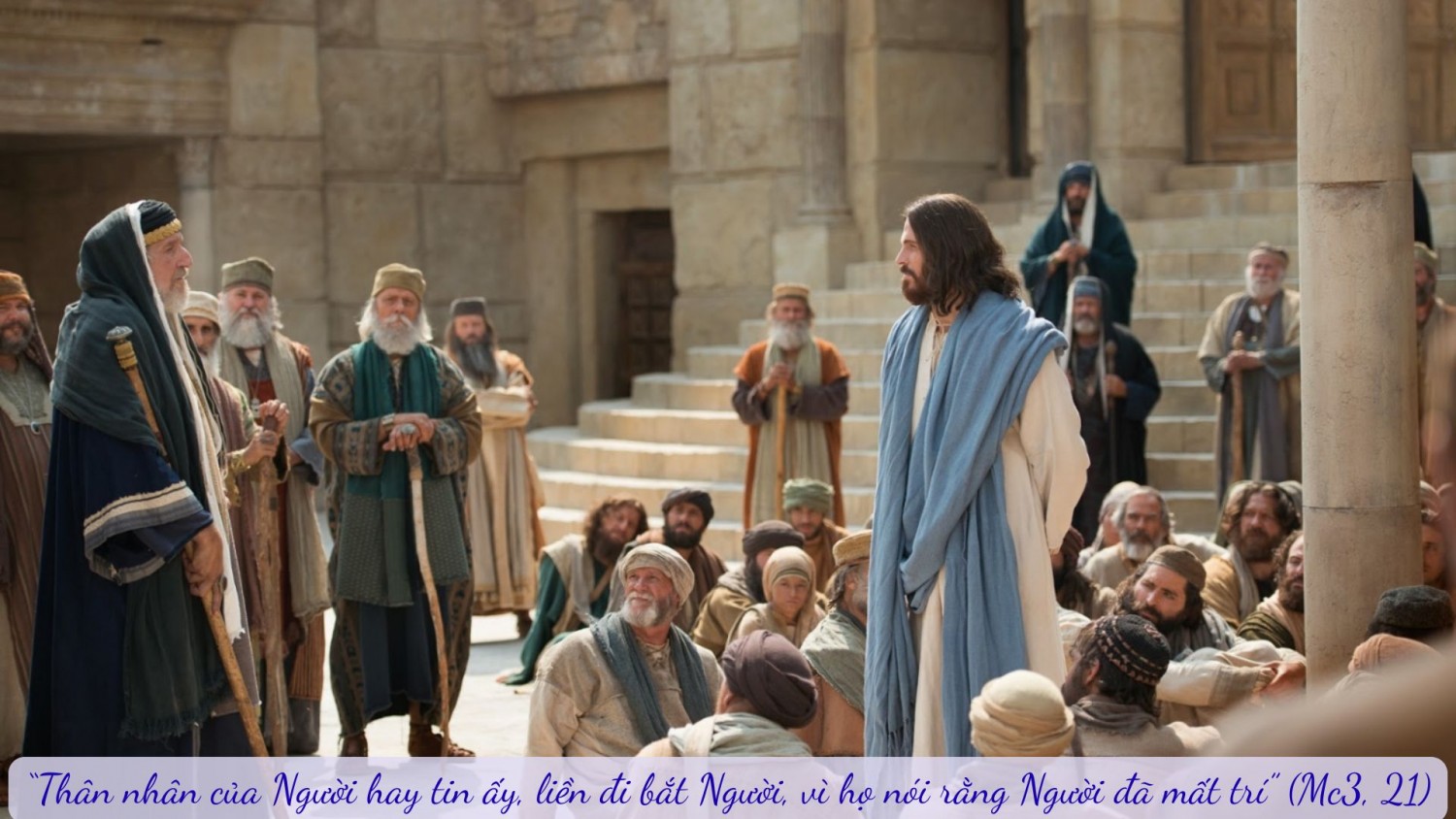 “Thân nhân của Người hay tin ấy, liền đi bắt Người, vì họ nói rằng Người đã mất trí” (Mc3, 21)